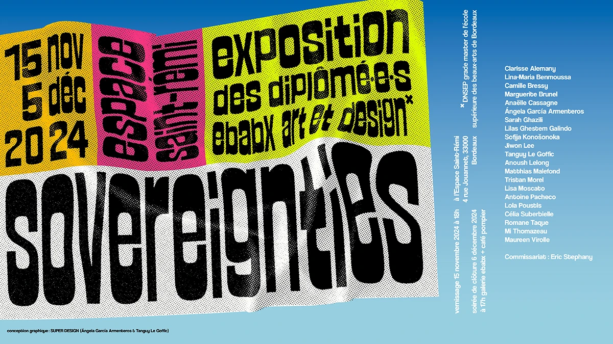 SOVEREIGNTIES  Exposition des dipl&ocirc;m&eacute;&middot;e&middot;s DNSEP* Art & Design ebabx 2024 &copy; SUPERDESIGN