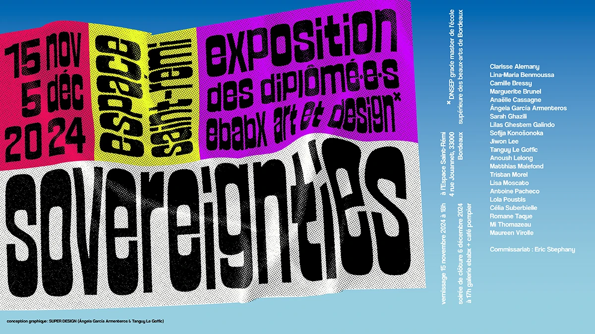 SOVEREIGNTIES  Exposition des dipl&ocirc;m&eacute;&middot;e&middot;s DNSEP* Art & Design ebabx 2024 &copy; SUPERDESIGN