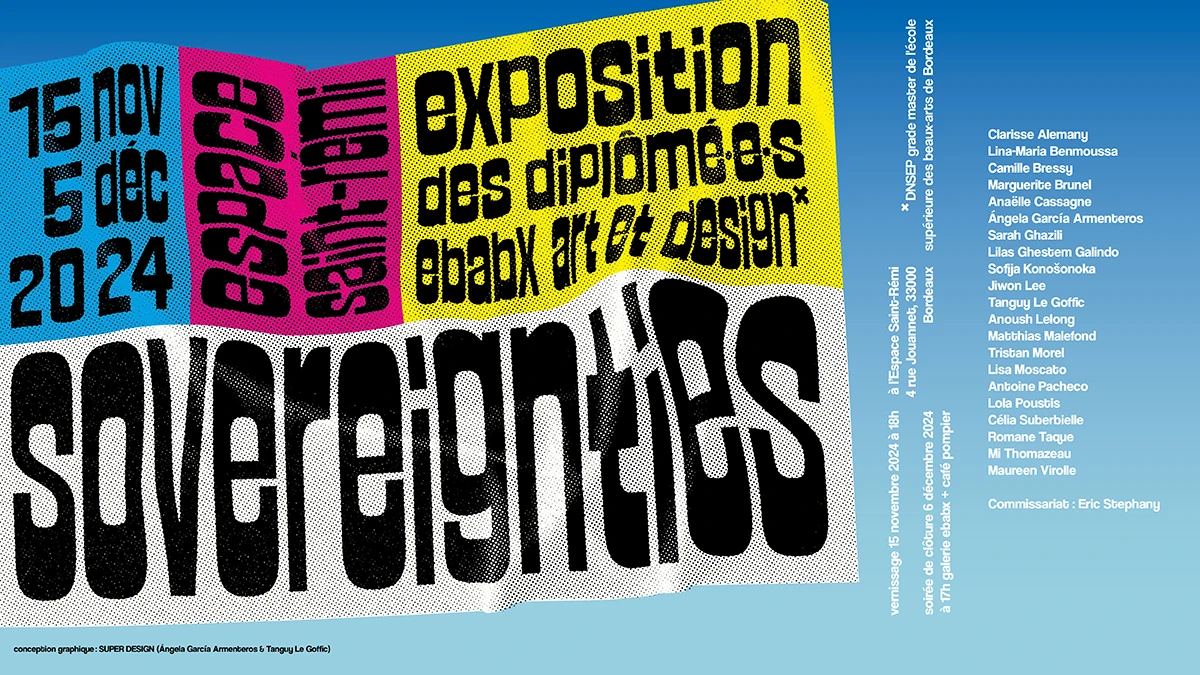 SOVEREIGNTIES  Exposition des dipl&ocirc;m&eacute;&middot;e&middot;s DNSEP* Art & Design ebabx 2024 &copy; SUPERDESIGN