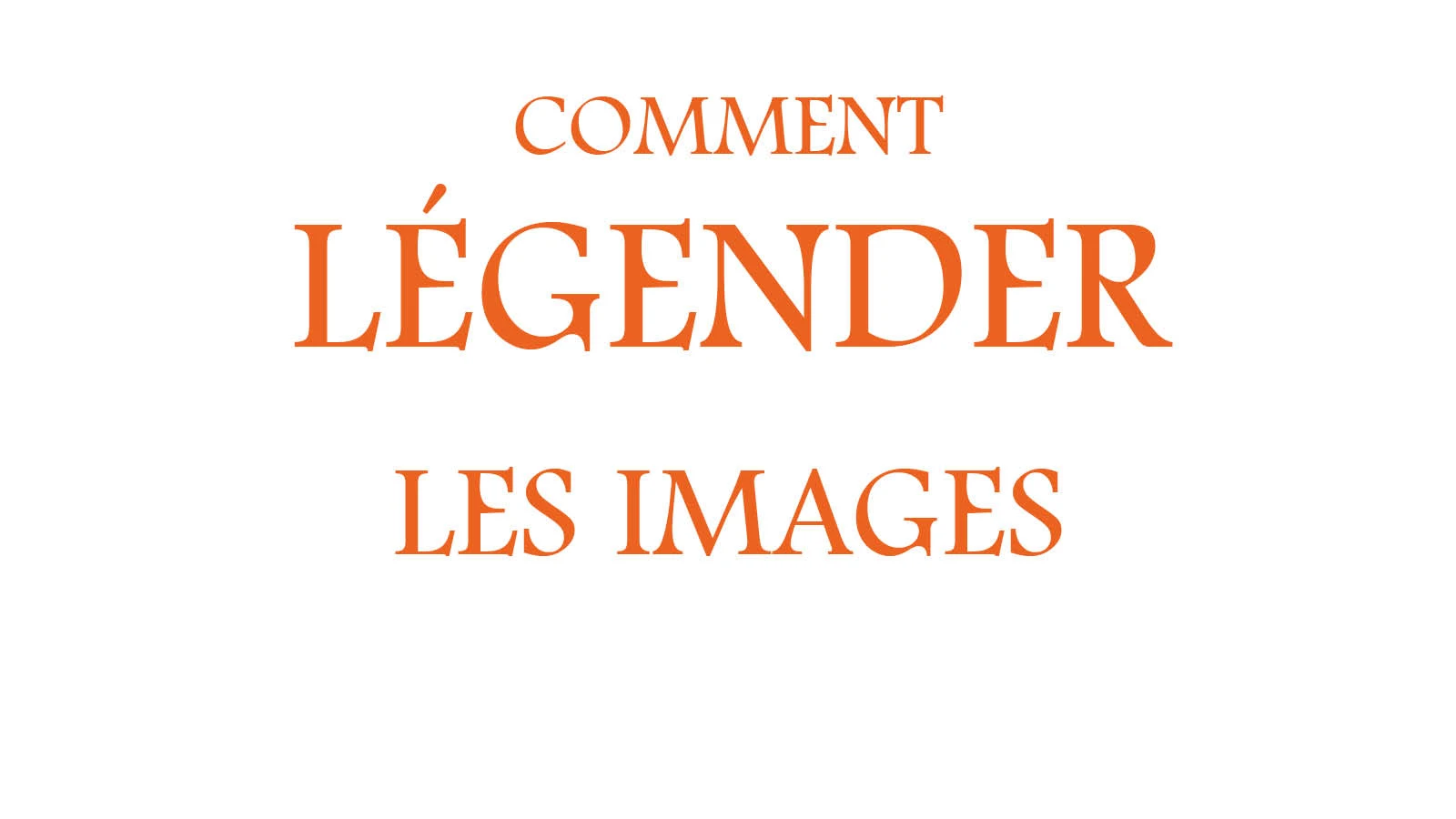 Comment l&eacute;gender les images