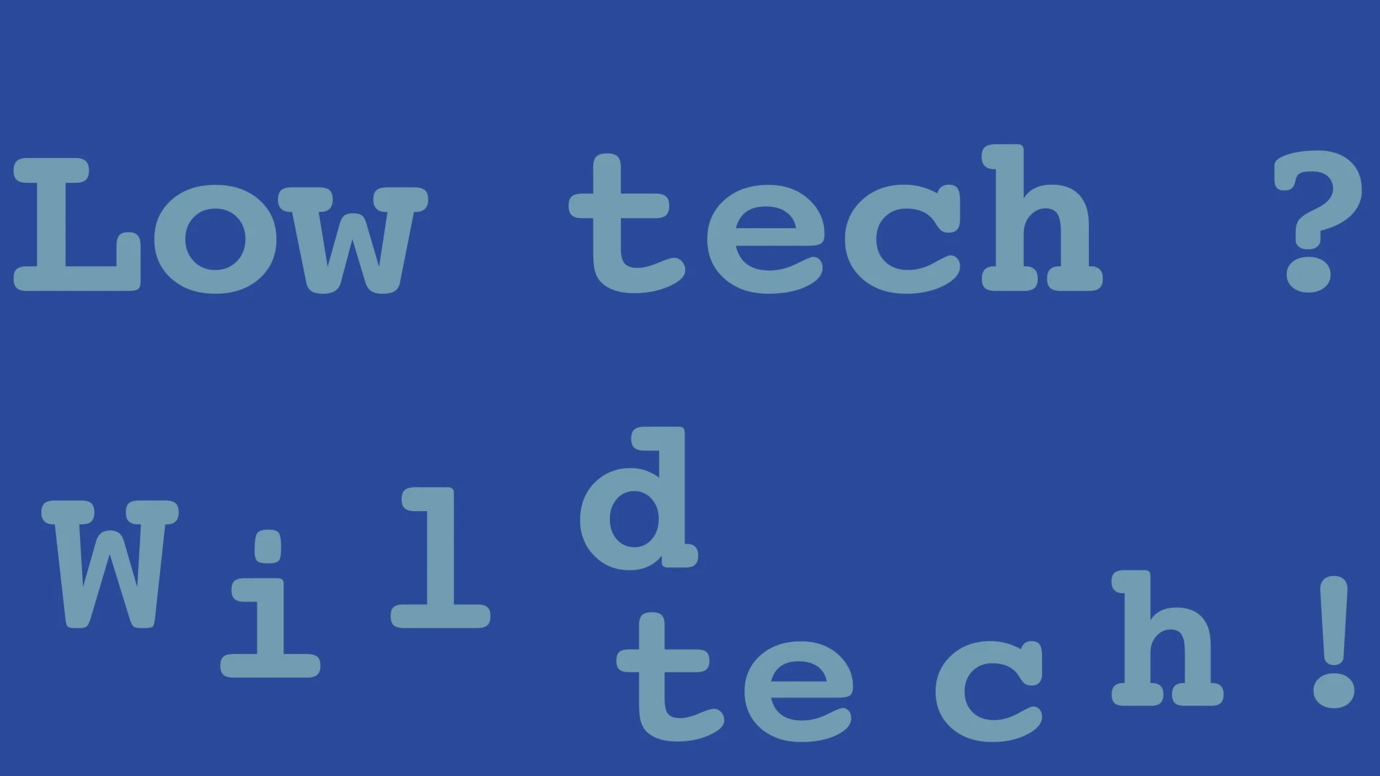 low tech wild tech